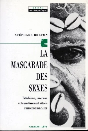 La Mascarade Des Sexes : Fétichisme, Inversion Et Travestissement Rituels