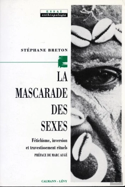 Bertrand.pt - La Mascarade Des Sexes : Fétichisme, Inversion Et Travestissement Rituels