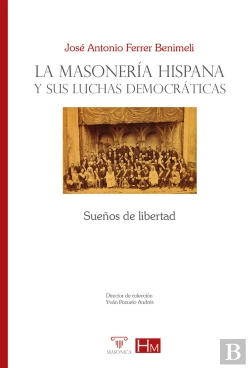 Bertrand.pt - La Masoneria Hispana Y Sus Luchas Democraticas