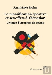 La Massification Sportive Et Ses Effets D'Aliénation : Critique D'Un Opium Du Peuple
