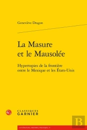 La Masure Et Le Mausolée : Hypertopies De La Frontière Entre Le Mexique Et Les États-Unis
