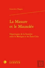 La Masure Et Le Mausolée : Hypertopies De La Frontière Entre Le Mexique Et Les États-Unis
