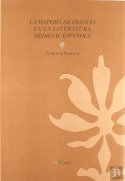 Bertrand.pt - La Materia De Francia En La Literatura Medieval Española