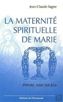 Bertrand.pt - La Maternité Spirituelle De Marie : Femme, Voici Ton Fils
