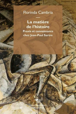 Bertrand.pt - La Matière De L'Histoire ; Praxis Et Connaissance Chez Jean-Paul Sartre