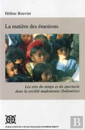 La Matière Des Émotions ; Les Arts Du Temps Et Du Spectacle Dans La Société Madouraise (Indonésie)