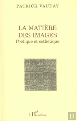 Bertrand.pt - La Matiere Des Images ; Poetique Et Esthetique