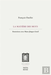 La Matière Des Mots : Entretiens Avec Hans-Jürgen Greif