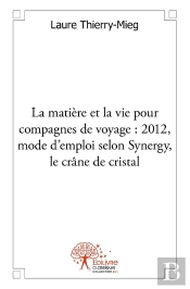 La Matière Et La Vie Pour Compagnes De Voyage 2012 : Mode D'Emploi, Selon Synergy, Le Crâne De Cristal