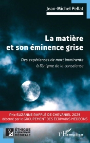 La Matière Et Son Éminence Grise : Des Expériences De Mort Imminente À L'Énigme De La Conscience