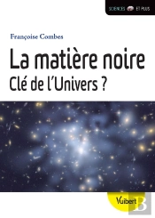 La Matière Noire Clé De L'Univers ?