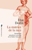 La Matrice De La Race ; Généalogie Sexuelle Et Coloniale De La Nation Française