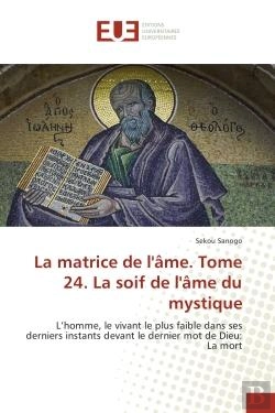 Bertrand.pt - La Matrice De L'Ame. Tome 24. La Soif De L'Ame Du Mystique - L'Homme, Le Vivant Le Plus Faible Dans