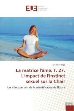 Bertrand.pt - La Matrice L'Ame. T. 27. L'Impact De L'Instinct Sexuel Sur La Chair