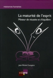 La Maturite De L'Esprit - Moteur De Reussite Et D'Equilibre, 2e Edition
