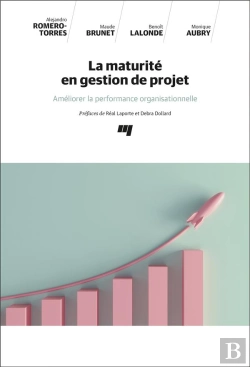 Bertrand.pt - La Maturite En Gestion De Projet - Ameliorer La Performance Organisationnelle