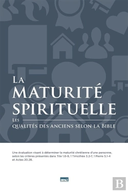 Bertrand.pt - La Maturite Spirituelle - Les Qualites Des Anciens Selon La Bible