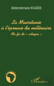 La Mauritanie A L'Épreuve Du Millénaire ; Ma Foi De «Citoyen»