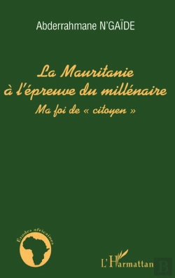 Bertrand.pt - La Mauritanie A L'Épreuve Du Millénaire ; Ma Foi De «Citoyen»