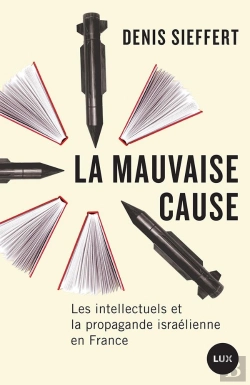 Bertrand.pt - La Mauvaise Cause : Les Intellectuels Juifs Et La Propagande Israélienne En France