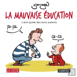 Bertrand.pt - La Mauvaise Éducation : L'Anti-Guide Des Bons Parents