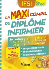 La Maxi Compil Du Diplôme Infirmier : Semestres 1 À 6 - 26 Ue ; 500 Fiches De Révision