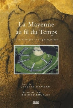 Bertrand.pt - La Mayenne Au Fil Du Temps ; L'Archéologue Et Le Photographe