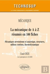La Mécanique De A À Z En 100 Fiches ; Mécaniques Newtonienne Et Analytique, Milieux Continus, Structures, Thermodynamique, Acoustique ; Niveau B