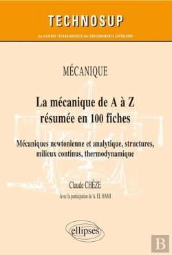 Bertrand.pt - La Mécanique De A À Z En 100 Fiches ; Mécaniques Newtonienne Et Analytique, Milieux Continus, Structures, Thermodynamique, Acoustique ; Niveau B