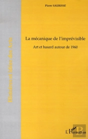 La Mécanique De L'Imprévisible ; Art Et Hasard Autour De 1960