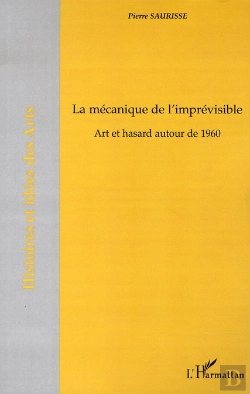 Bertrand.pt - La Mécanique De L'Imprévisible ; Art Et Hasard Autour De 1960