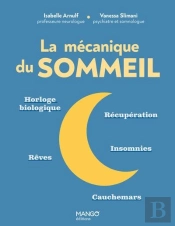 La Mécanique Du Sommeil : Horloge Biologique, Récupération, Insomnies, Rêves, Cauchemars