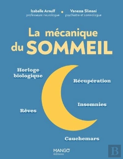 Bertrand.pt - La Mécanique Du Sommeil : Horloge Biologique, Récupération, Insomnies, Rêves, Cauchemars