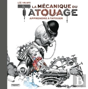 La Mécanique Du Tatouage Tome 1 : Apprendre À Tatouer