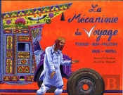 La Mécanique Du Voyage ; Turquie - Iran - Pakistan / Inde - Népal