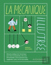 La Mécanique Illustrée : Manuel Pratique De Mécanique Pour Tout Comprendre