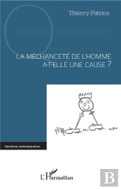 La Méchanceté De L'Homme A-T-Elle Une Cause ?