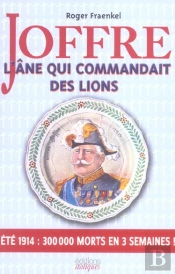 La Medaille Du Revers ; Joffre Ou L'Art D'Echouer