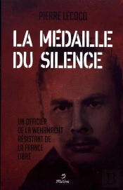 La Médaille Du Silence ; Un Officier De La Wehrmacht Résistant De La France Libre