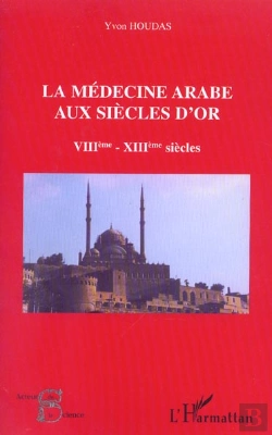 Bertrand.pt - La Medecine Arabe Aux Siecles D'Or ; Vii-Xiii Siecles
