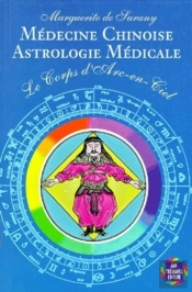 La Medecine Chinoise - Astrologie Medicale - Le Corps D'Arc En Ciel