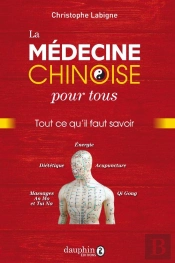 La Médecine Chinoise Pour Tous : Tout Ce Qu'Il Faut Savoir