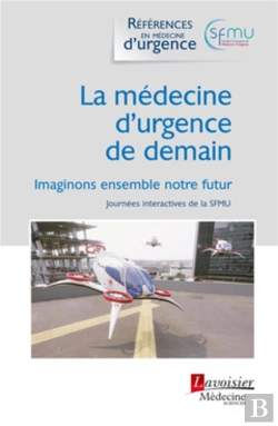 Bertrand.pt - La Médecine D'Urgence De Demain : Imaginons Ensemble Notre Futur (Journées Interactives De La Sfmu)