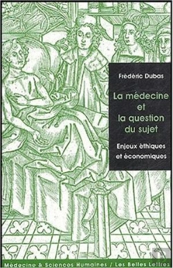 Bertrand.pt - La Médecine Et La Question Du Sujet ; Enjeux Éthiques Et Économiques