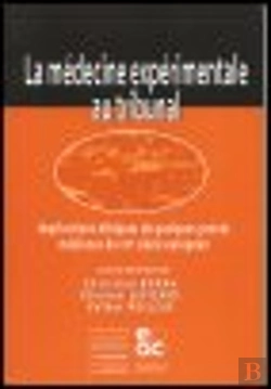 Bertrand.pt - La Medecine Experimentale Au Tribunal ; Implications Ethiques