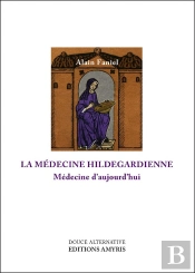 La Médecine Hildegardienne ; Médecine D'Aujourd'Hui