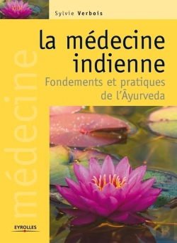 Bertrand.pt - La Médecine Indienne ; Fondements Et Pratiques De L'Âyurvéda