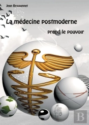 La Médecine Postmoderne Prend Le Pouvoir