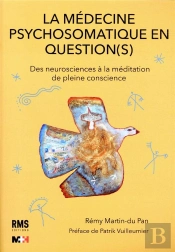 La Medecine Psychosomatique En Question(S) - Des Neurosciences A La Meditation De Pleine Conscience