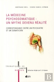 La Medecine Psychosomatique : Un Mythe Devenu Realite. Correspondance Entre Un P - Correspondance En